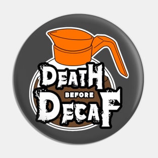 Death Before Decaf Pin