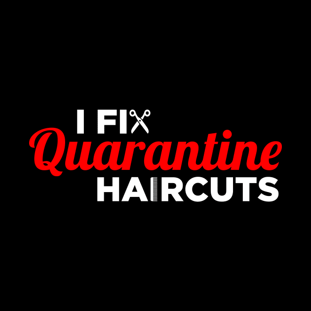 I Fix Quarantine Haircuts - Hair Stylist HairDresser Gift by oskibunde