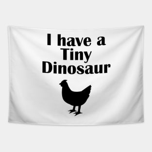 I have a tiny Dinosaur Chicken Tapestry