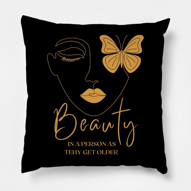 Quotes to Live by /// Beauty in a Person as They Get Older Pillow by FreshIdea8