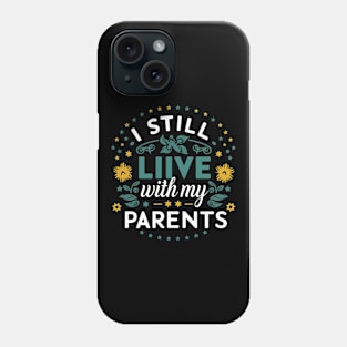 Kids I STILL LIVE WITH MY PARENTS - Funny Kids Phone Case