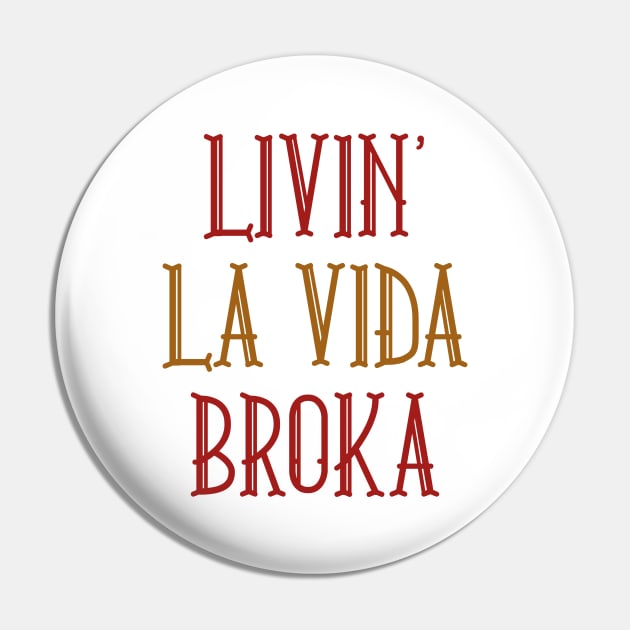 Livin' La Vida Broka Pin by LuckyFoxDesigns