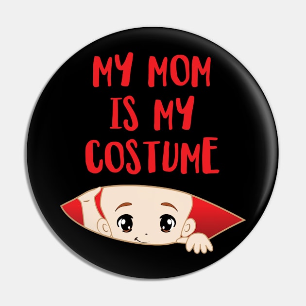 My Mom is my Costume' Funny Halloween Pin by ourwackyhome