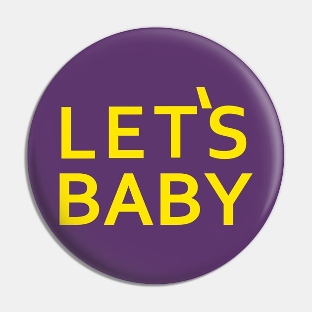 Senor Pink - Let's Baby - Yellow Lettering Pin by Nat Ewert Art