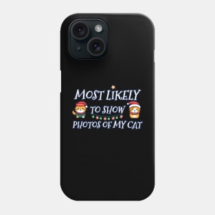 Most likely to show photos of my cat Phone Case