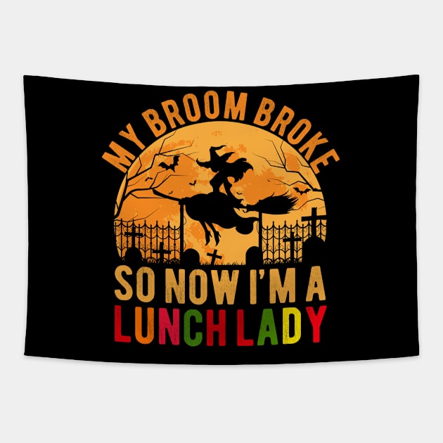 My Broom Broke So I Became Lunch Lady Funny Halloween Gift Tapestry by Magic Arts