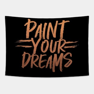 Paint Your Dreams, Craft Your Own Path Tapestry