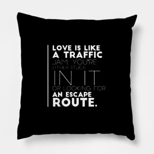 Love is like a traffic jam Pillow