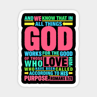 Romans 8:28 In All Things God Works For The Good Of Those Who Love Him Magnet