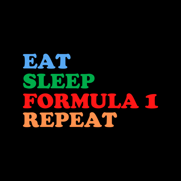 Eat Sleep Formula1 Repeat by PRINT-LAND