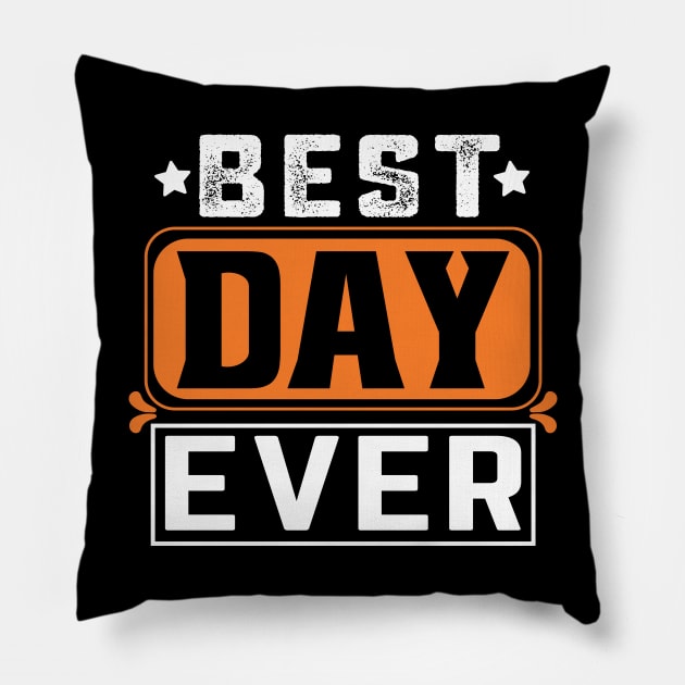 Best Day Ever T-Shirt Pillow by ์Nick DT