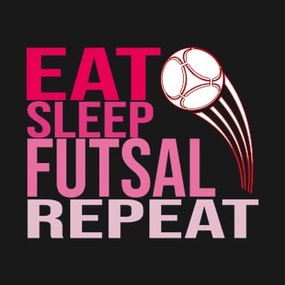 Eat Sleep Futsal Repeat T-Shirt