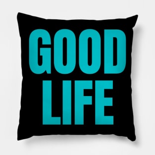 Good Life Pillow