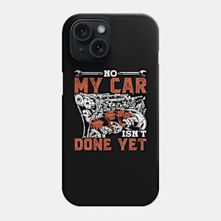 No My Car Isn'T Done Yet Dad Grandpa Men Mechanic Garage Phone Case