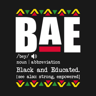 Bae Definition - Bae Black And Educated Black History Shirt T-Shirt