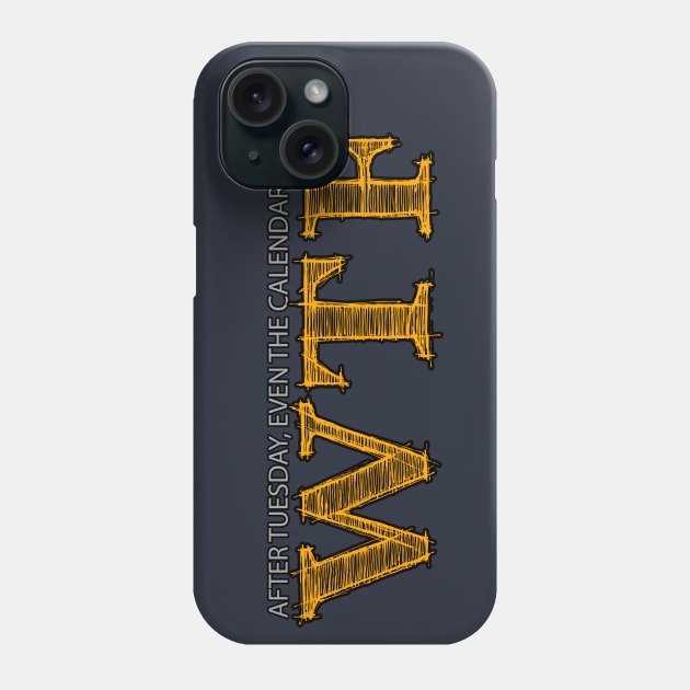 Wednesday Thursday Friday Phone Case by Aine Creative Designs