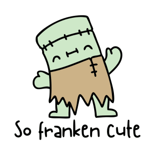 So Franken Cute T-Shirt