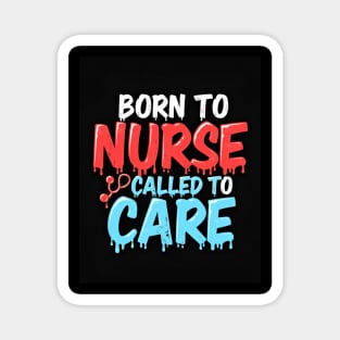 Born to Nurse Called to Care Magnet