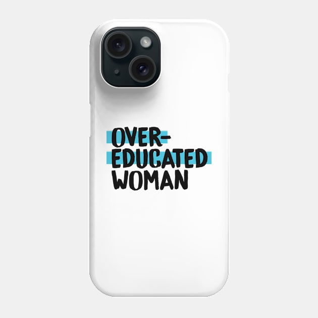 Over-Educated Woman Pro-Choice Phone Case by murialbezanson