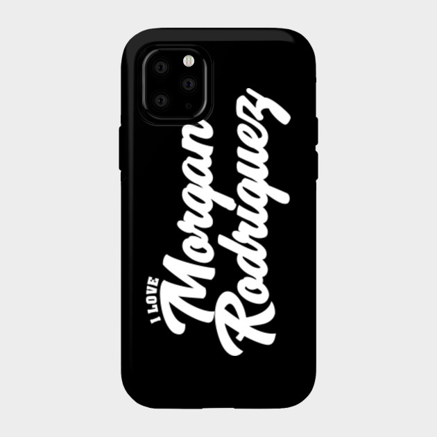 I Love Morgan Rodriguez Celebrity Phone Case Teepublic