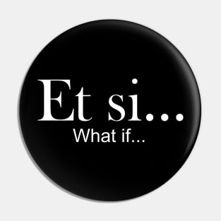 Et si - what if Pin