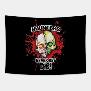 Haunters Never Say Die Tapestry