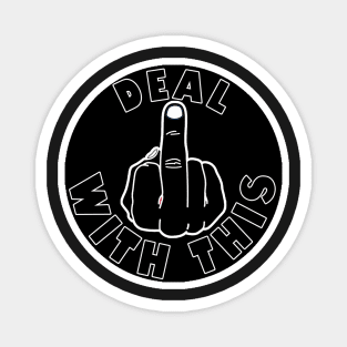 Deal With This Middle Finger Magnet