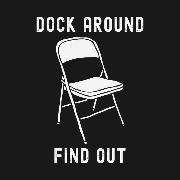 Dock Around Find Out - Dock Brawl by FTF DESIGNS