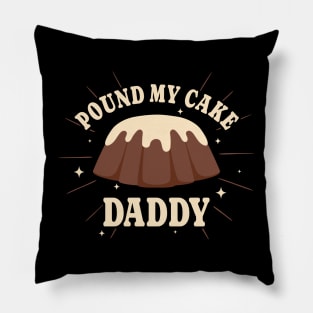 Pound My Cake Daddy - Vintage Style Pillow