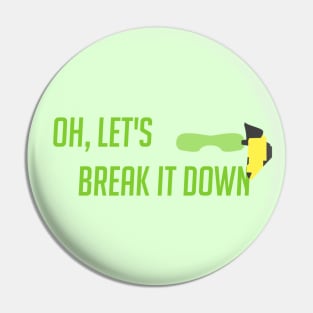 Oh, let's break it down Pin