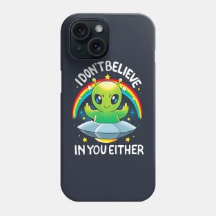 I don't believe in you Either Phone Case