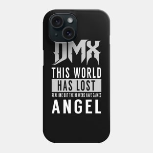 DMX: This world has lost a real one but the heavens have gained an angel Phone Case