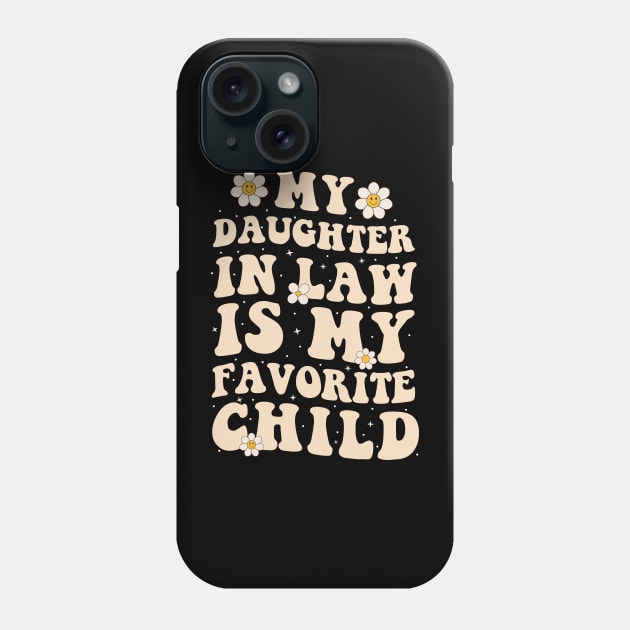 My Daughter In Law Is My Favorite Child Groovy Fathers Day Phone Case by petemphasis