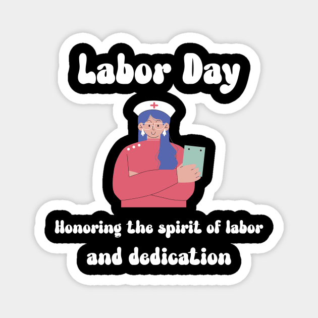 Labor Day: Honoring the spirit of labor and dedication Magnet by Designs by Eliane