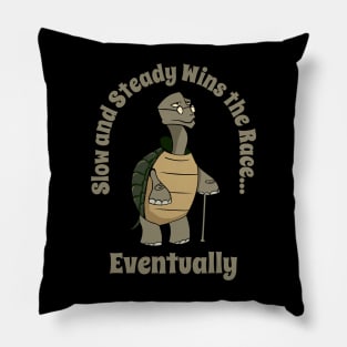 Slow and steady wins the race eventually Pillow