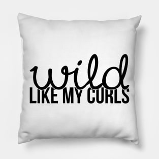 Wild Like My Curls Pillow