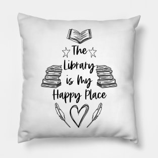 The Library is My Happy Place - Black - Librarian Quotes Pillow