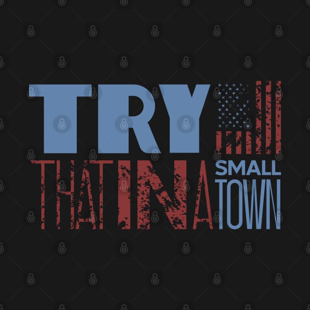 Try That In A Small Town by Zee Imagi