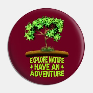 Explore Nature Have An Adventure Pin