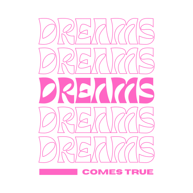 Dreams come true dreamer by Tip Top Tee's