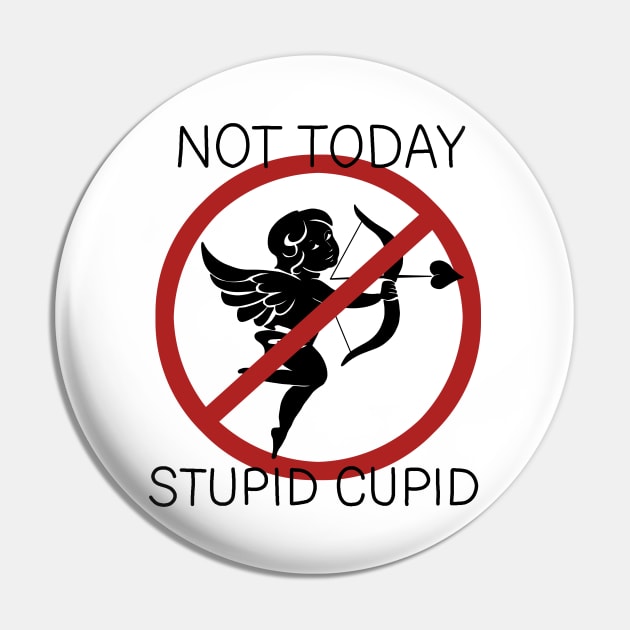 Not Today Stupid Cupid Pin by valentinahramov