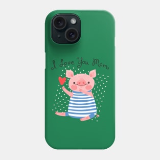 Pig I love you mom Phone Case