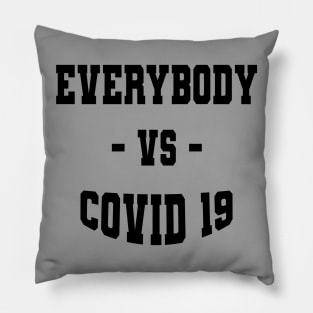 Everybody VS COVID 19 Pillow