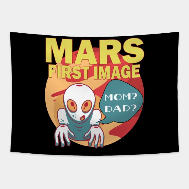 Mars First Image Baby Alien Asking For Mom And Dad Funny Tapestry by alcoshirts