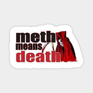 METH MEANS DEATH Magnet