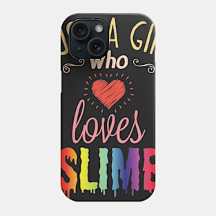 Just A Girl Who Loves Slime Cute Slime Lover Phone Case