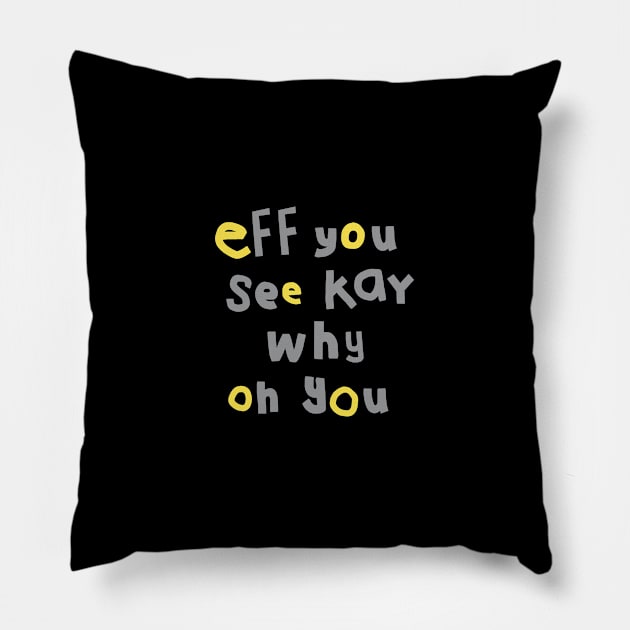 Shy Eff You See Kay Typography Illuminating Ultimate Pillow by ellenhenryart