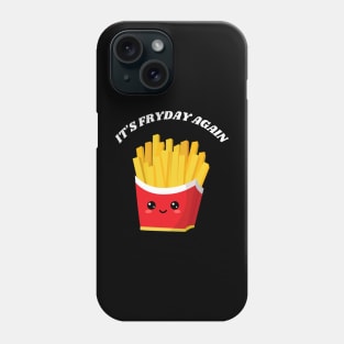 It's fryday again Phone Case