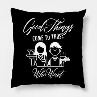 Good Things Come to Those Who Wait Pillow