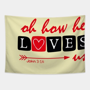 Oh How He Loves Us, Valentine's Day Tapestry